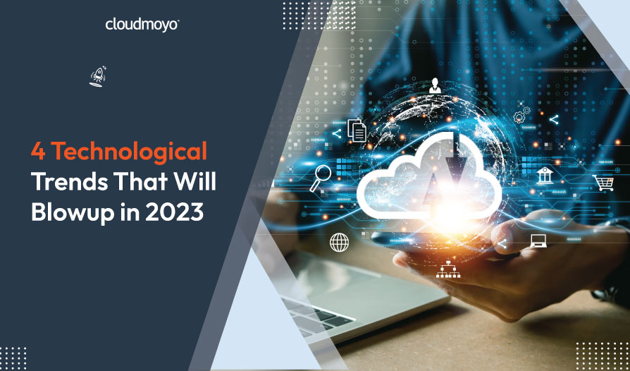 <a href="https://www.cloudmoyo.com/blogs/4-technology-trends-that-will-blow-up-in-2023/?utm_source=website&utm_medium=organic&utm_campaign=Home_Page_Resources_Banner_15Feb2023" class="homeBannerLink">4 Technology Trends That Will Blow Up in 2023</a>